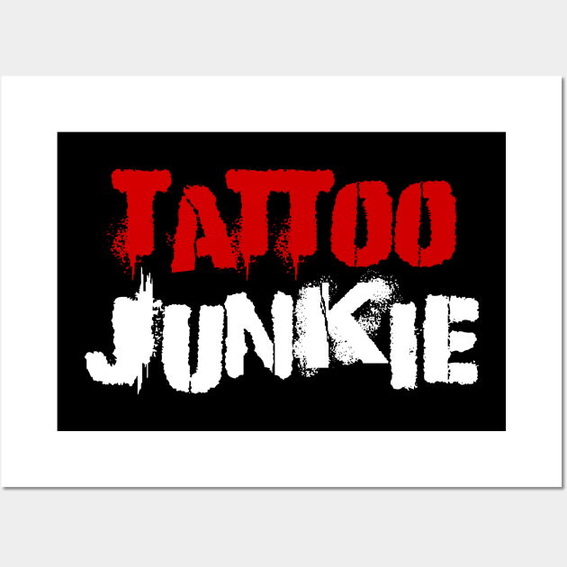 Tattoo Junkie Wall Art by DavesTees